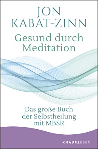 Gesund durch Meditation: Das große Buch der Selbstheilung mit MBSR von Knaur MensSana TB